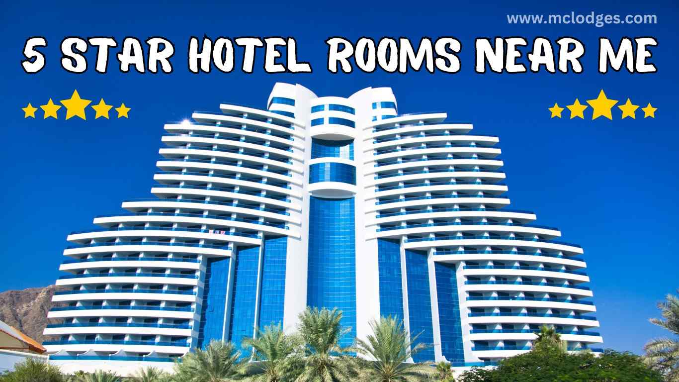 Find the Best 5 Star Hotel Rooms Near Me For a Luxury Stay